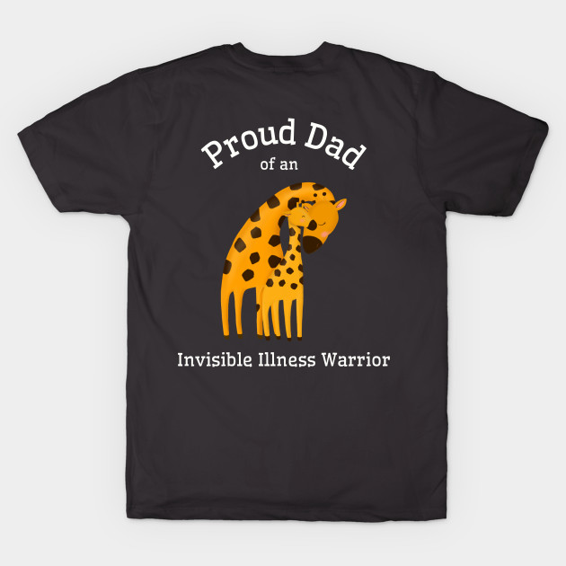 Proud Dad of an Invisible Illness Warrior by Invisbillness Apparel